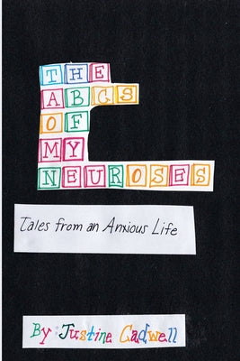 Book cover for The ABCs of My Neuroses: Tales from an Anxious Life