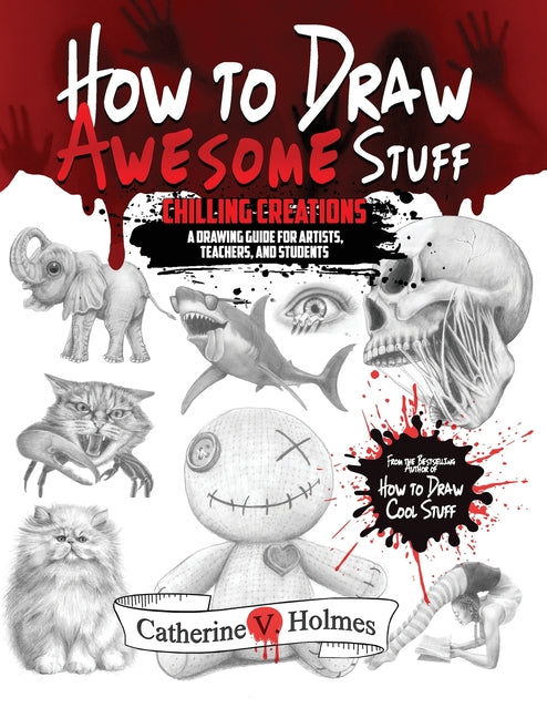 Book cover for How to Draw Awesome Stuff: Chilling Creations: A Drawing Guide for Grown Ups