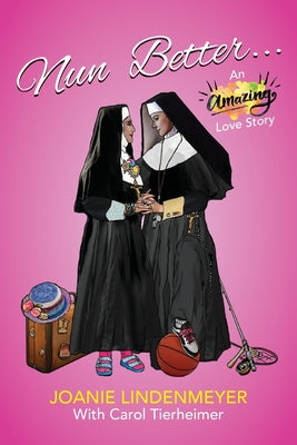 Book cover for Nun Better: An Amazing Love Story