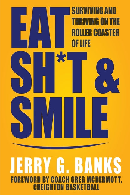 Book cover for Eat Sh*t & Smile: Surviving and Thriving on the Roller Coaster of Life