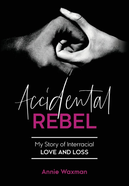 Book cover for Accidental Rebel: My Story of Interracial Love and Loss