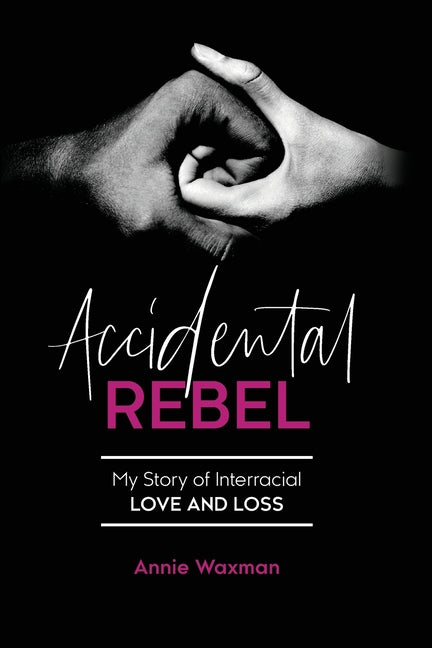 Book cover for Accidental Rebel: My Story of Interracial Love and Loss