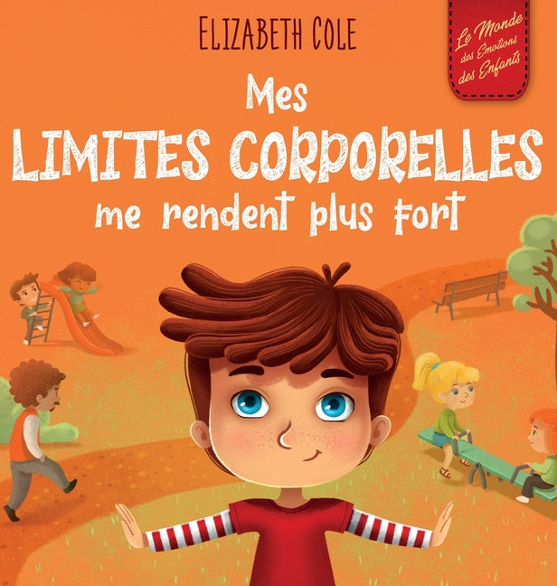 Book cover for Mes limites corporelles me rendent plus fort: Un livre pour enfants traitant de la sécurité corporelle, de l'espace personnel et du consentement, qui