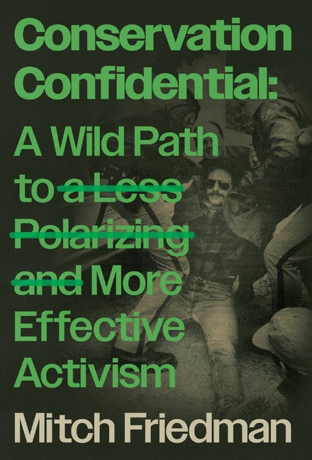 Book cover for Conservation Confidential: A Wild Path to a Less Polarizing and More Effective Activism