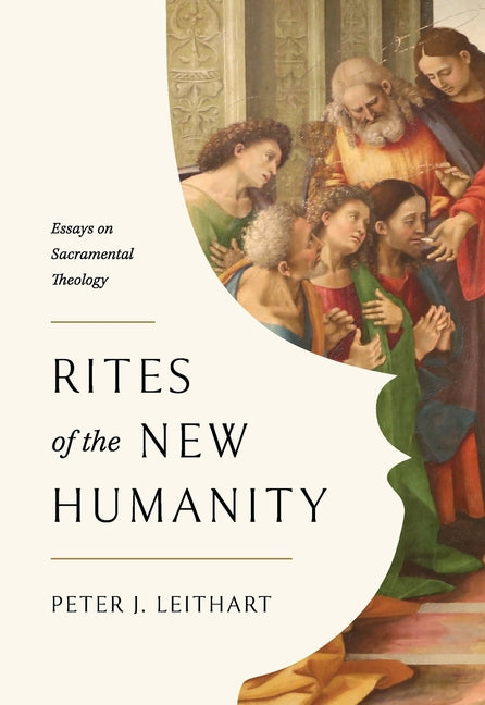 Book cover for Rites of the New Humanity: Essays on Sacramental Theology