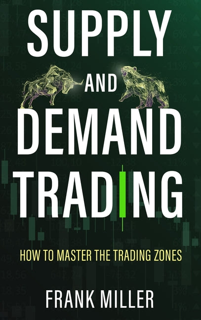 Book cover for Supply and Demand Trading: How To Master The Trading Zones