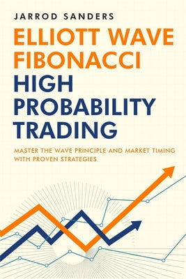 Book cover for Elliott Wave - Fibonacci High Probability Trading: Master The Wave Principle and Market Timing With Proven Strategies