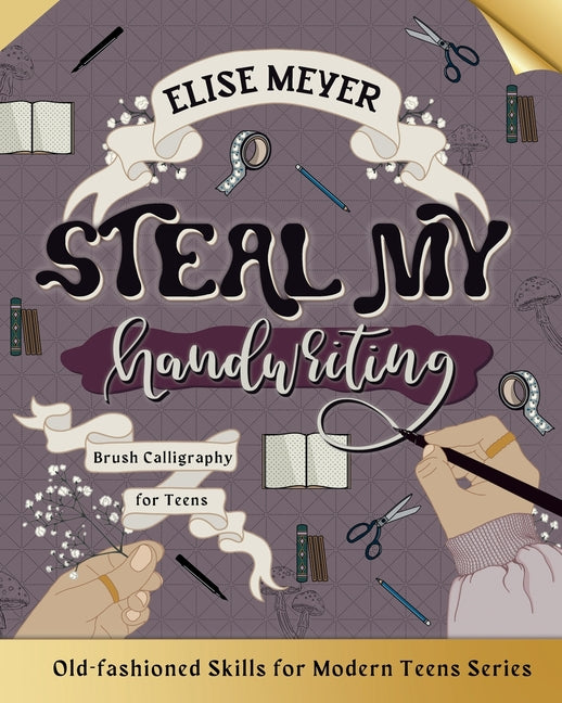 Book cover for Steal My Handwriting: Brush Calligraphy for Teens