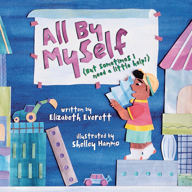 Book cover for All by Myself: (But Sometimes I Need a Little Help!)