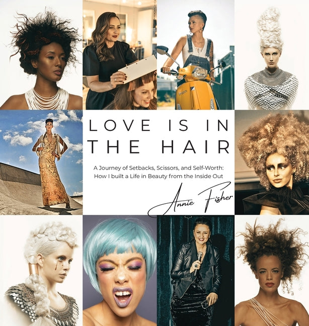 Book cover for Love Is in the Hair: A Journey of Setbacks, Scissors, and Self-Worth. How I Built a Life in Beauty from the Inside Out
