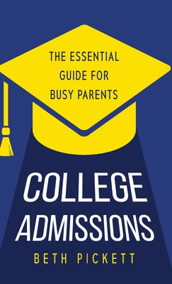 Book cover for College Admissions: The Essential Guide for Busy Parents