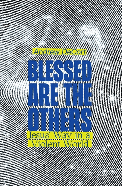 Book cover for Blessed Are the Others: Jesus' Way in a Violent World