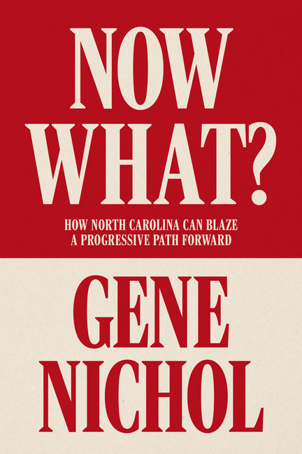 Book cover for Now What?: How North Carolina Can Blaze a Progressive Path Forward