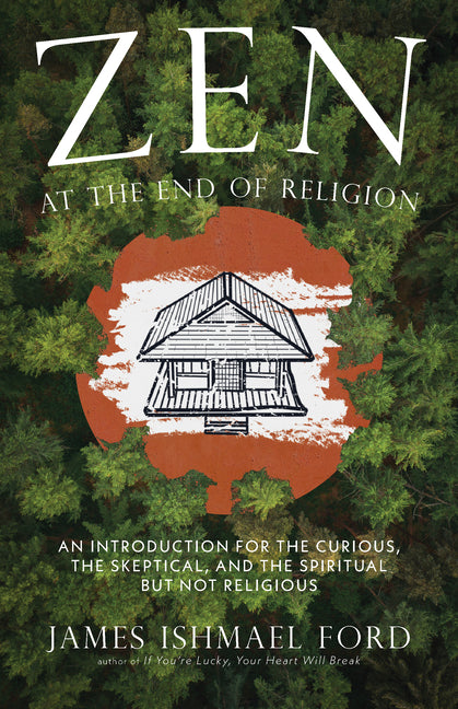 Book cover for Zen at the End of Religion: An Introduction for the Curious, the Skeptical, and the Spiritual But Not Religious