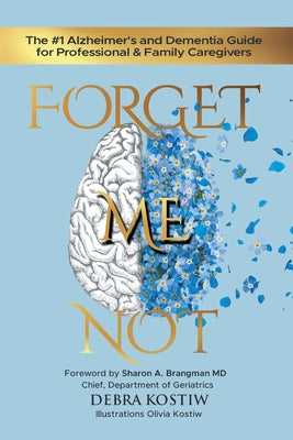 Book cover for Forget Me Not: The #1 Alzheimer's and Dementia Guide for Professional and Family Caregivers