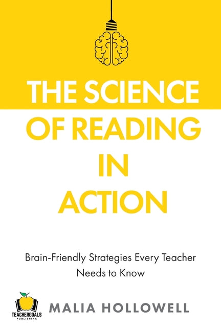 Book cover for The Science of Reading in Action: Brain-Friendly Strategies Every Teacher Needs to Know