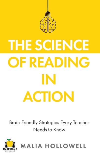 Book cover for The Science of Reading in Action: Brain-Friendly Strategies Every Teacher Needs to Know