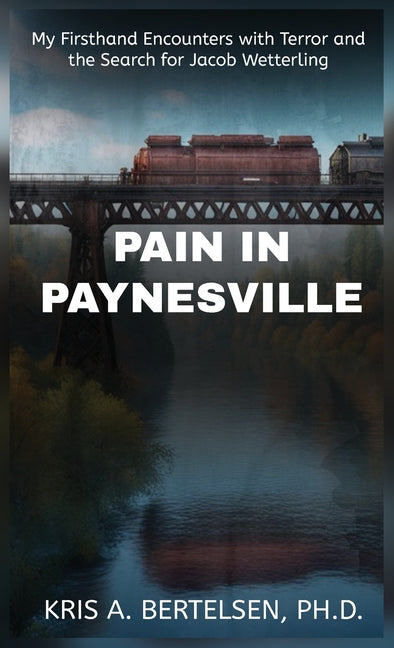 Book cover for Pain in Paynesville: My Firsthand Encounters with Terror and the Search for Jacob Wetterling