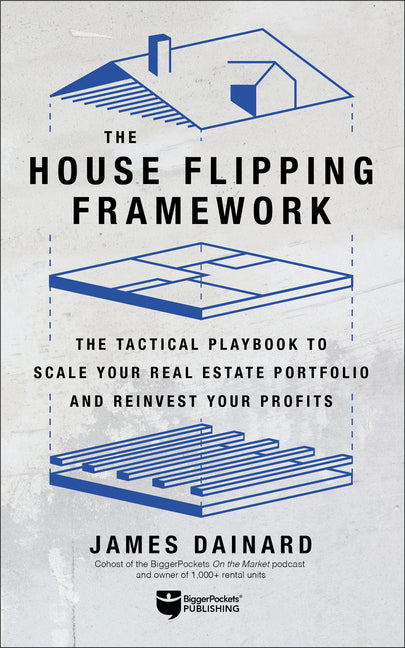 Book cover for House Flipping Framework: The Tactical Playbook to Scale Your Real Estate Portfolio and Reinvest Your Profits