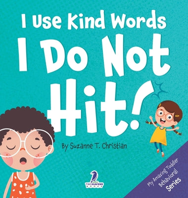 Book cover for I Use Kind Words. I Do Not Hit!: An Affirmation-Themed Toddler Book About Not Hitting (Ages 2-4)