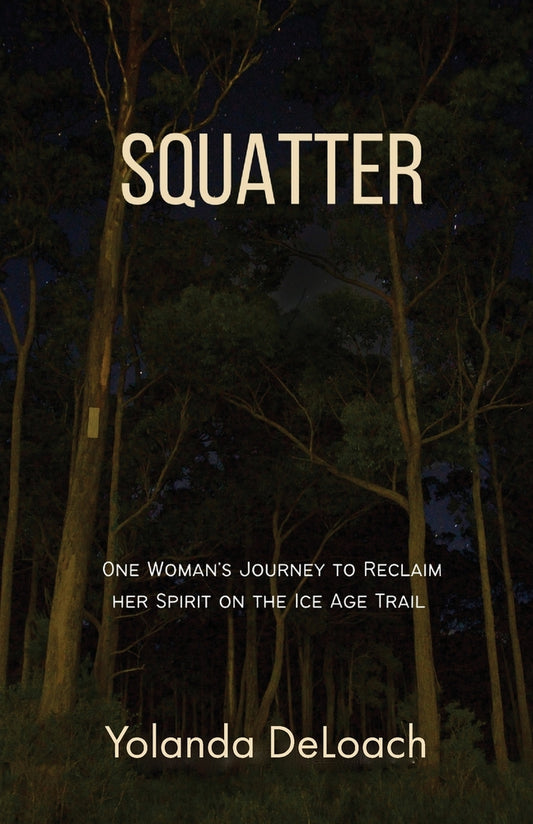 Book cover for Squatter: One Woman's Journey to Reclaim Her Spirit on the Ice Age Trail