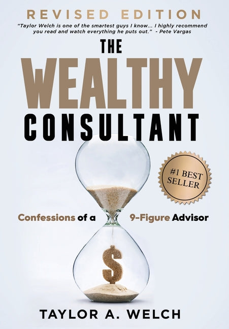 Book cover for Wealthy Consultant: Confessions of a 9-Figure Advisor