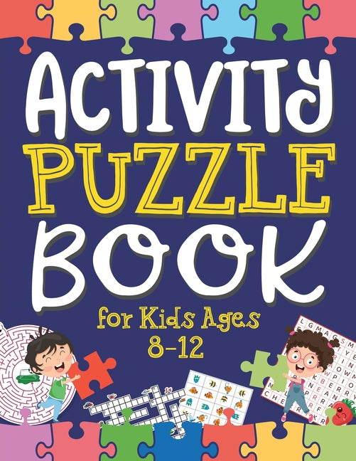 Book cover for Activity Puzzle Book for Kids Ages 8-12: Captivating Challenges including Mazes, Word Games, Logic Puzzles, Crosswords, Sudoku, and More to Engage You
