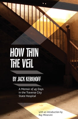 Book cover for How Thin the Veil: A Memoir of 45 Days in the Traverse City State Hospital