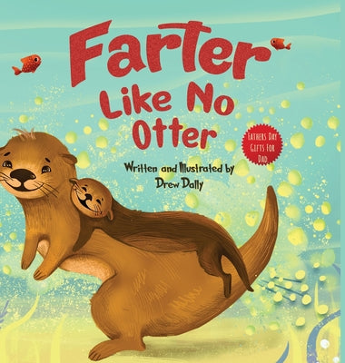 Book cover for Farter Like No Otter: Fathers Day Gifts For Dad: A Picture Book with not-so-Gross Words Laughing Out Loud and Bonding Together with the Craz