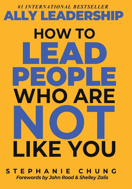 Book cover for Ally Leadership: How to Lead People Who Are Not Like You