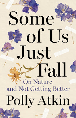 Book cover for Some of Us Just Fall: On Nature and Not Getting Better