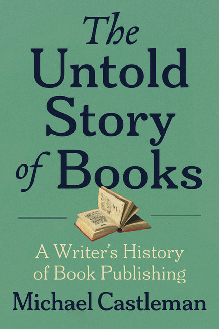 Book cover for Untold Story of Books: A Writer's History of Publishing