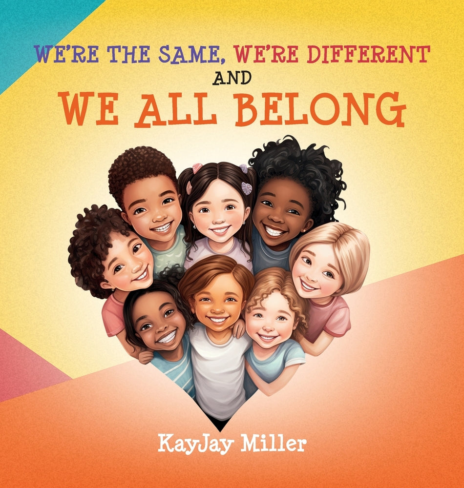 Book cover for We're the Same, We're Different and We All Belong: A Children's Diversity Book for Kids 3-5, 6-8 That Teaches Kindness, Acceptance & Empathy. Differen