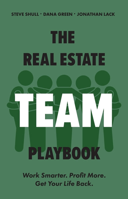 Book cover for The Real Estate Team Playbook: Work Smarter. Profit More. Get Your Life Back.