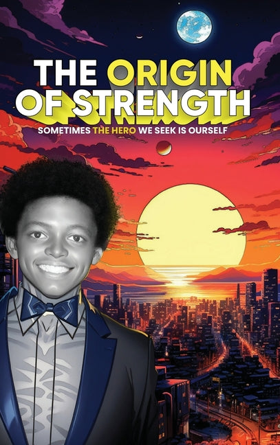 Book cover for Origin of Strength: Sometimes the Hero We Seek is Ourself