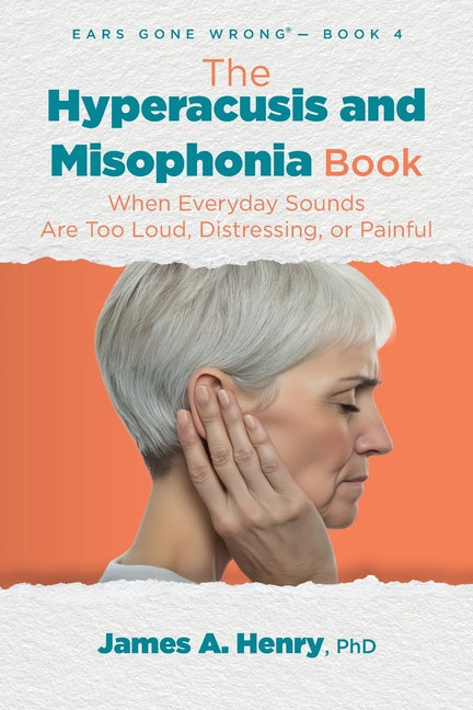 Book cover for Hyperacusis and Misophonia Book: When Everyday Sounds Are Too Loud, Distressing, or Painful