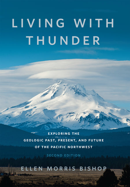 Book cover for Living with Thunder: Exploring the Geologic Past, Present, and Future of the Pacific Northwest (Second Edition, Second)