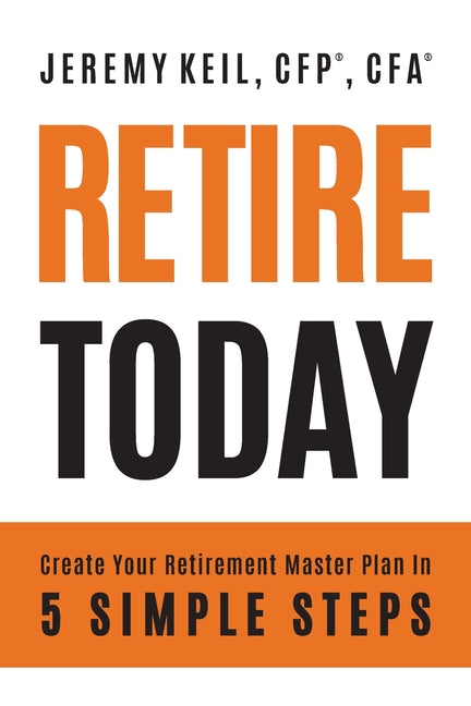 Book cover for Retire Today: Create Your Retirement Master Plan in 5 Simple Steps