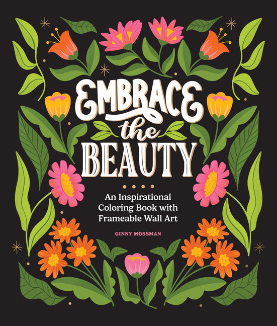 Book cover for Embrace the Beauty: An Adult Coloring Book with Inspirational Quotes and Frameable Wall Art