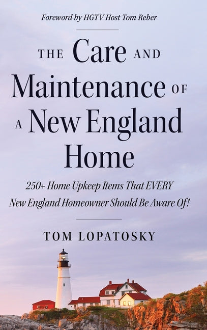Book cover for Care and Maintenance of a New England Home: 250+ Home Upkeep Items That EVERY New England Homeowner Should Be Aware Of!