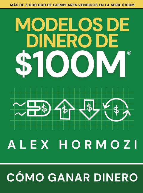 Book cover for Modelos de dinero de $100 M: Cómo ganar dinero