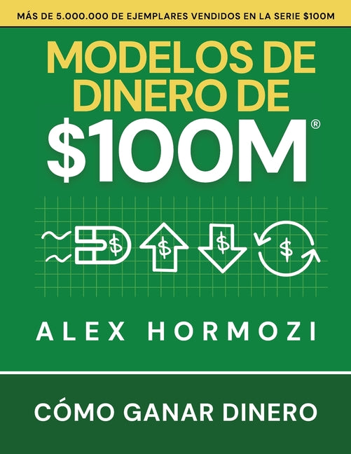 Book cover for Modelos de dinero de $100 M: Cómo ganar dinero