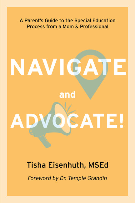 Book cover for Navigate and Advocate: A Parent's Guide to the Special Education Process from a Mom and a Professional