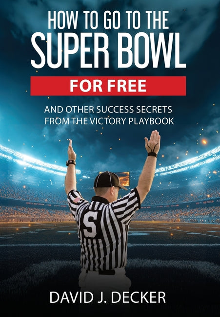 Book cover for How to Go to the Super Bowl for Free