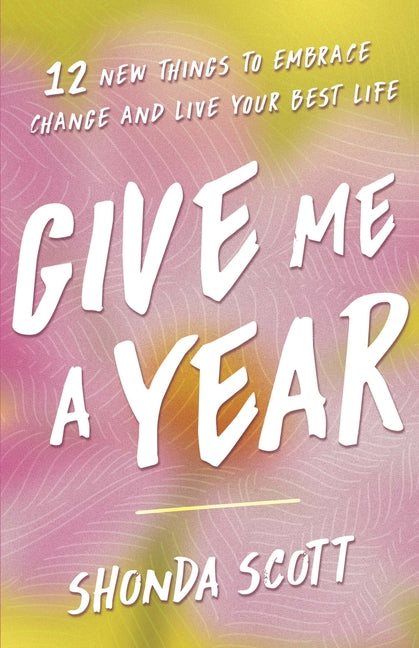 Book cover for Give Me a Year: 12 New Things to Embrace Change and Live Your Best Life