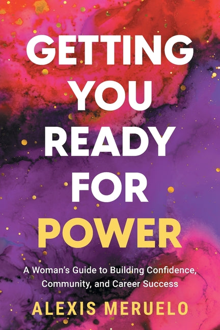 Book cover for Getting You Ready for Power: A Woman's Guide to Building Confidence, Community, and Career Success