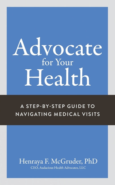 Book cover for Advocate for Your Health: A Step-by-Step Guide to Navigating Medical Visits
