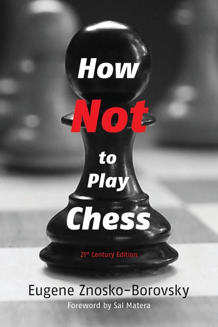 Book cover for How Not to Play Chess: A Year with the Chess Genius