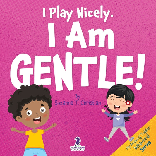 Book cover for I Play Nicely. I Am Gentle!: An Affirmation-Themed Book For Toddlers About Being Gentle (Ages 2-4)