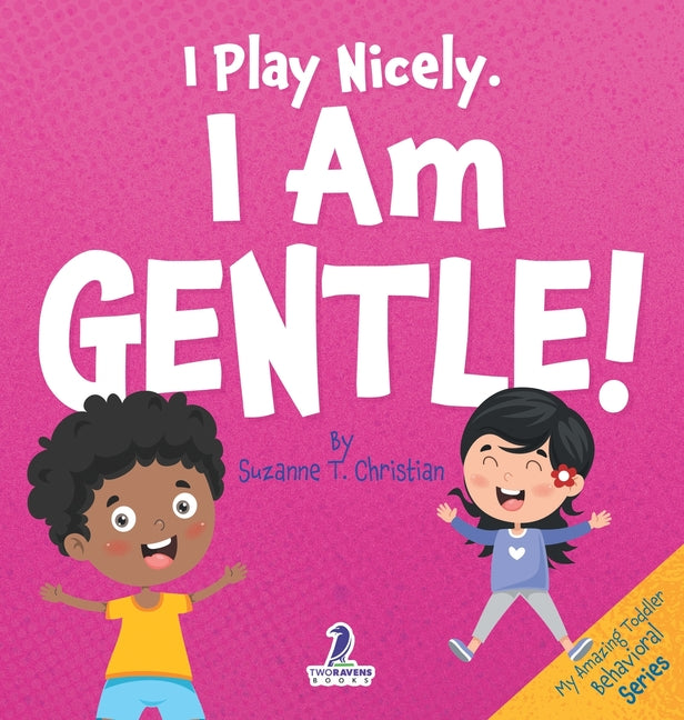 Book cover for I Play Nicely. I Am Gentle!: An Affirmation-Themed Book For Toddlers About Being Gentle (Ages 2-4)